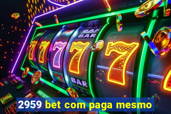 2959 bet com paga mesmo